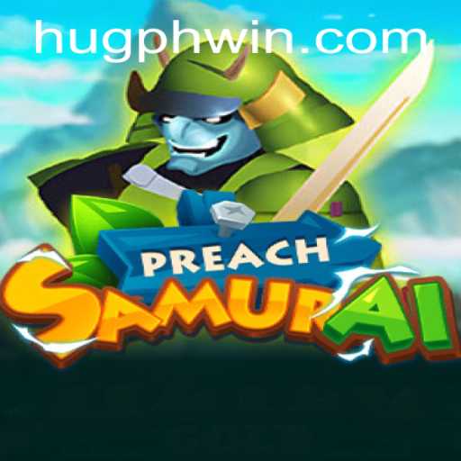 Discovering PreachSamurai: A Deep Dive into the Game with a Twist of 'hugph'